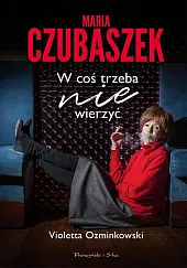 Maria Czubaszek. W coś trzeba nie,Violetta Ozminkowski Maria Czubaszek. W coś trzeba nie,Violetta Ozminkowski