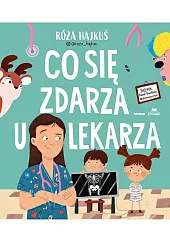 Co się zdarza u lekarzaRóża Hajkuś