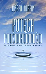 Potęga podświadomościJoseph Murphy Potęga podświadomościJoseph Murphy