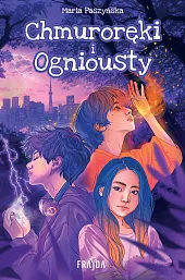 Chmuroręki i OgnioustyMaria Paszyńska