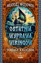 Ostatnia wyprawa wikingówTomasz Kruczek Ostatnia wyprawa wikingówTomasz Kruczek