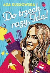 Do trzech razy, Ida!Ada Kussowska