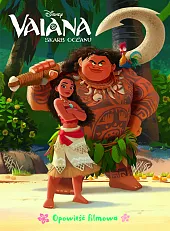 Vaiana. Skarb oceanu. Opowieść filmowa. DisneyIlona Siwak
