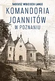 Komandoria joannitów w Poznaniu Komandoria joannitów w Poznaniu