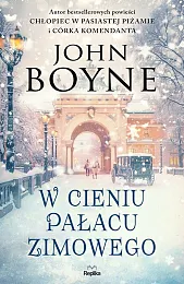 W cieniu Pałacu ZimowegoJohn Boyne W cieniu Pałacu ZimowegoJohn Boyne