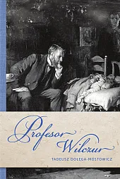 Profesor WilczurTadeusz Dołęga-Mostowicz Profesor WilczurTadeusz Dołęga-Mostowicz