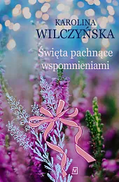 Święta pachnące wspomnieniamiKarolina Wilczyńska Święta pachnące wspomnieniamiKarolina Wilczyńska