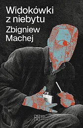 Widokówki z niebytuZbigniew Machej