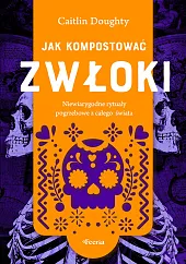 Jak kompostować zwłokiCaitlin Doughty