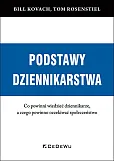 Podstawy dziennikarstwa Co powinni wiedzieć dziennikarze, a czego powinno oczekiwać społeczeństwo