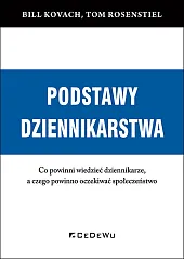 Podstawy dziennikarstwa Co powinni wiedzieć dziennikarze,,Bill Kovach Podstawy dziennikarstwa Co powinni wiedzieć dziennikarze,,Bill Kovach