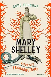 Mary Shelley Narodziny Frankensteina
