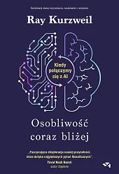Osobliwość coraz bliżej Kiedy połączymy się,Ray Kurzweil
