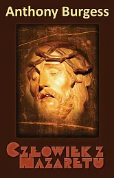 Człowiek z NazaretuAnthony Burgess Człowiek z NazaretuAnthony Burgess