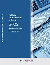 Polityka rachunkowości w firmie 2025 z komentarzem do planu kont