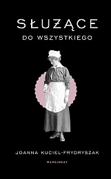 Służące do wszystkiegoJoanna Kuciel-Frydryszak Służące do wszystkiegoJoanna Kuciel-Frydryszak