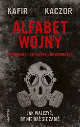 Alfabet wojny Jak walczyć, by nie,Kaczor Kafir Alfabet wojny Jak walczyć, by nie,Kaczor Kafir