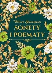 Sonety i poematy (edycja kolekcjonerska)William Shakespeare Sonety i poematy (edycja kolekcjonerska)William Shakespeare