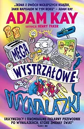 Megawystrzałowe wynalazki. Fascynujący i fenomenalnie figlarny,Adam Kay