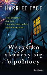 Wszystko skończy się o północyHarriet Tyce