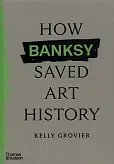 How Banksy Saved Art History