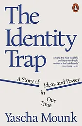 The Identity TrapYascha Mounk