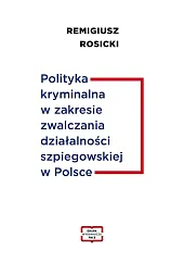 Polityka kryminalna w zakresie zwalczania działalności,Remigiusz Rosicki