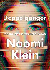 Doppelgänger Podróż do lustrzanego świataNaomi Klein