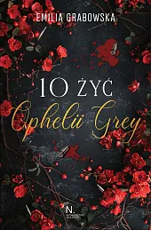 10 żyć Opheli GreyEmilia Grabowska