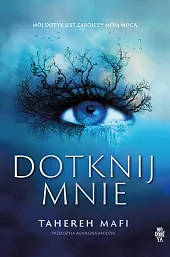 Dotknij mnieTahereh Mafi Dotknij mnieTahereh Mafi