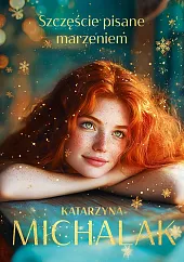 Szczęście pisane marzeniemKatarzyna Michalak