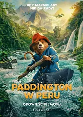 Paddington w Peru. Opowieść filmowaAnna Wilson
