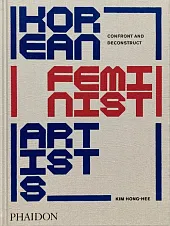 Korean Feminist Artists Confront and DeconstructHong-hee Kim