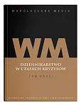 Współczesne media Dziennikarstwo w czasach kryzysów Tom 2