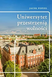 Uniwersytet przestrzenią wolnościJacek Popiel