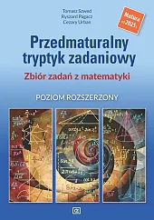 Przedmaturalny tryptyk zadaniowy Zbiór zadań z matematyki Poziom rozszerzony