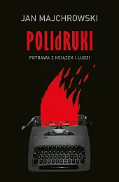 POLIdRUKI Potrawa z książek i ludziJan Majchrowski