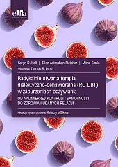 Radykalnie otwarta terapia dialektyczno-behawioralna (RO DBT),D.Karyn Hall