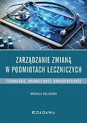 Zarządzanie zmianą w podmiotach leczniczych.Urszula Religioni