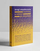 Drogi współczucia. Rozmowy o miłości do,Małgorzata Bilska Drogi współczucia. Rozmowy o miłości do,Małgorzata Bilska
