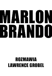 Marlon Brando Rozmawia Lawrence GrobelLawrence Grobel Marlon Brando Rozmawia Lawrence GrobelLawrence Grobel