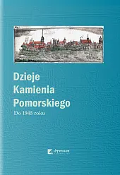 Dzieje Kamienia Pomorskiego Tom 1 Do 1945 roku Dzieje Kamienia Pomorskiego Tom 1 Do 1945 roku