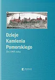 Dzieje Kamienia Pomorskiego Tom 1 Do 1945 roku