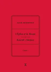 Adam Mickiewicz L’Église et le Messie / Kościół i Mesjasz. Część I. Krzysztof Rutkowski: Cele