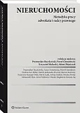Nieruchomości. Metodyka pracy adwokata i radcy prawnego Nieruchomości. Metodyka pracy adwokata i radcy prawnego