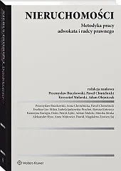 Nieruchomości. Metodyka pracy adwokata i radcy prawnego Nieruchomości. Metodyka pracy adwokata i radcy prawnego