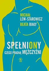 SpełniONy. Czego pragną mężczyźniMichał Lew-Starowicz SpełniONy. Czego pragną mężczyźniMichał Lew-Starowicz