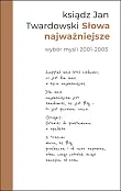 Słowa najważniejsze Wybór myśli z lat 2001-2003
