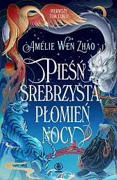 Pieśń srebrzysta, płomień nocyAmelie Zhao