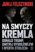 Na smyczy Kremla. Donald Trump, Dmitrij Rybołowlew i oferta stulecia Na smyczy Kremla. Donald Trump, Dmitrij Rybołowlew i oferta stulecia